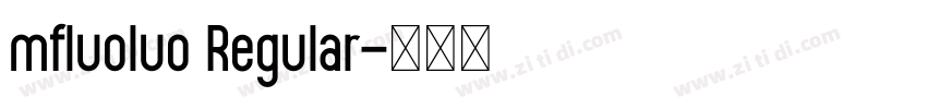 mfluoluo Regular字体转换 mfluoluo Regular字体转换